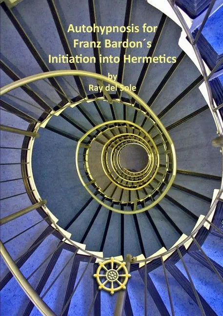 Autohypnosis for Franz Bardon´s Initiation into Hermetics - Paperback