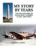 My Story by Years: The Life and Times of Julius Neal Clemmer Lt. Col. Usaf (Ret.) - Paperback