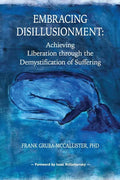 Embracing Disillusionment: Achieving Liberation Through the Demystification of Suffering - Paperback