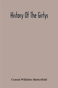 History Of The Girtys: A Concise Account Of The Girty Brothers, Thomas, Simon, James And George, And Of Their Half-Brother John Turner: Also - Paperback