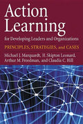 Action Learning for Developing Leaders and Organizations: Principles, Strategies, and Cases - Hardcover