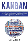 Kanban: A Step-by-Step Guide to Agile Project Management with Kanban: A Step-by-Step Guide to Agile Project Management with Kanban - Paperback