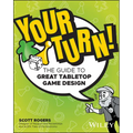 Your Turn!: The Guide to Great Tabletop Game Design - Paperback
