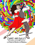 Dance and Ballet Coloring Book for Adults: Art Design for Relaxation and Mindfulness - Paperback