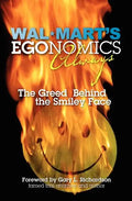 Walmart's EGOnomics Always: The Greed Behind the Smiley Face - Paperback