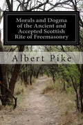 Morals and Dogma of the Ancient and Accepted Scottish Rite of Freemasonry - Paperback