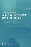 A New Science for Future: Climate Impact Modeling and the Quest for Digital Openness - Paperback