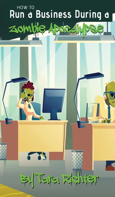 How to Run a Business During a Zombie Apocalypse - Hardcover