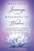 Past-Life Journeys and Messages of Wisdom: A Psychiatrist's dramatic report on human soul - Paperback