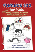 Finance 102 for Kids: Practical Money Lessons Children Cannot Afford to Miss - Paperback