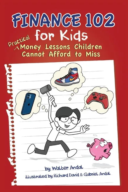 Finance 102 for Kids: Practical Money Lessons Children Cannot Afford to Miss - Paperback