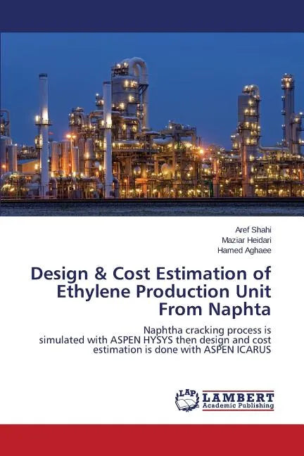 Design & Cost Estimation of Ethylene Production Unit From Naphta - Paperback