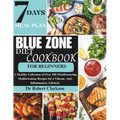 Blue Zone Diet Cookbook For Beginners: A Healthy Collection of Over 100 Mouthwatering Mediterranean Recipes for a Vibrant, Anti-inflammatory Lifestyle - Paperback