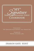 "My" Signature Sorghum Molasses Syrup Cookbook: Highlighting "My" Hometown's Black History -1849 -Present Time! Celebrating - Paperback