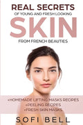 Real Secrets Of Young And Fresh Looking Skin From French Beauties - Paperback