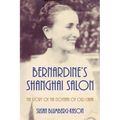 Bernardine's Shanghai Salon: The Story of the Doyenne of Old China - Paperback