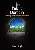 Public Domain: Enclosing the Commons of the Mind - Paperback