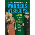 Warners Wiseguys: All 112 Films That Robinson, Cagney and Bogart Made for the Studio - Paperback