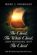 The Christ, The Whole Christ, And Nothing But The Christ: Why The Christian Gospel Must Be Exclusive - Paperback