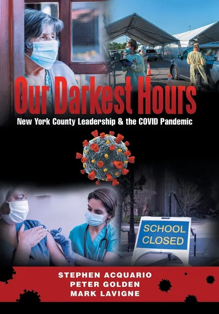 Our Darkest Hours: New York County Leadership?& the Covid Pandemic - Hardcover