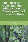 The Trickster Gods and Their Influence on the Development of Human Culture - Paperback