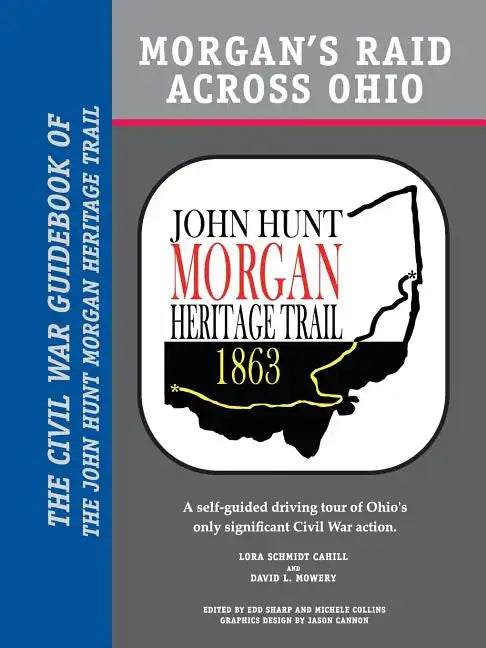 Morgan's Raid Across Ohio: The Civil War Guidebook of the John Hunt Morgan Heritage Trail - Paperback