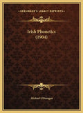 Irish Phonetics (1904) - Hardcover