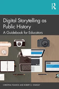Digital Storytelling as Public History: A Guidebook for Educators - Paperback