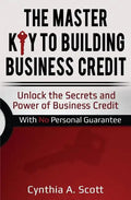 The Master Key to Building Business Credit: Unlock the Secrets and Power of Business Credit - Paperback