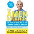 The Amen Solution: The Brain Healthy Way to Get Thinner, Smarter, Happier - Paperback