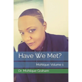 Have We Met?: MoNique: Volume 1 - Paperback