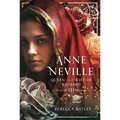 Anne Neville: Queen and Wife of Richard III - Hardcover