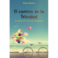El camino es la felicidad. El poder de vivir una vida plena - Paperback