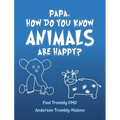 Papa, How Do You Know Animals Are Happy? - Hardcover