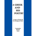 A Greek and His Poetry: A Legacy of Poems by Our Immigrant Father - Paperback