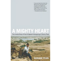 A Mighty Heart: The Inside Story of the Al Qaeda Kidnapping of Danny Pearl - Paperback