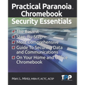 Practical Paranoia Chromebook Security Essentials - Paperback
