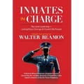Inmates in Charge: Top Level Leadership - Lacking Vision, Corrupt, & Couldn't Be Trusted - Hardcover