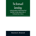 The Bromwell genealogy, including descendants of William Bromwell and Beulah Hall, with data relating to others of the Bromwell name in America; also - Paperback