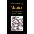 Mexico: The Aztec Account of the Conquest [SCREENPLAY] - Hardcover