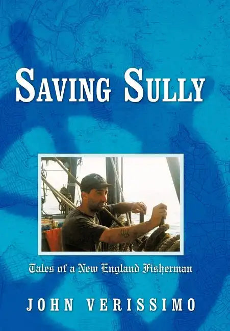 Saving Sully: Tales of a New England Fisherman - Hardcover