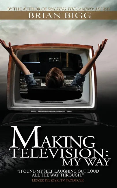 Making Television: My Way - Paperback