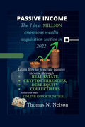 Passive Income: The 1 in a million enormous wealth acquisition tactics in 2022 - Paperback