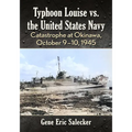 Typhoon Louise vs. the United States Navy: Catastrophe at Okinawa, October 9-10, 1945 - Paperback