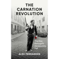 The Carnation Revolution: The Day Portugal's Dictatorship Fell - Hardcover