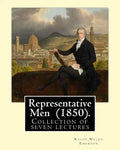 Representative Men (1850). By: Ralph Waldo Emerson: Representative Men is a collection of seven lectures by Ralph Waldo Emerson, published as a book - Paperback