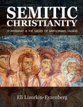 Semitic Christianity: St. Aphrahat & The Sages of Babylonian Talmud - Paperback
