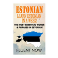 Estonian: Learn Estonian in a Week!: The Most Essential Words & Phrases in Estonian! - Paperback