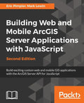 Building Web and Mobile ArcGIS Server Applications with JavaScript - Second Edition - Paperback