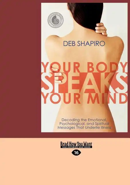 Your Body Speaks Your Mind: Decoding the Emotional, Psychological, and Spiritual Messages That Underlie Illness (EasyRead Large Edition) - Paperback